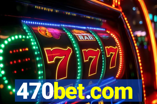 470bet.com