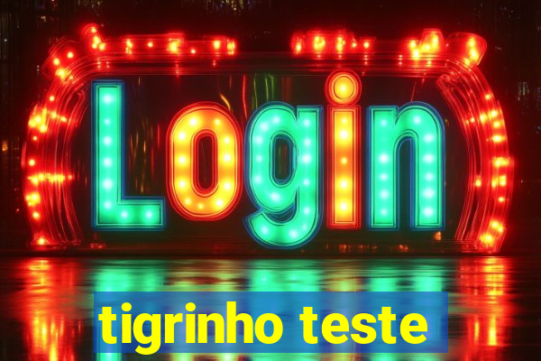 tigrinho teste