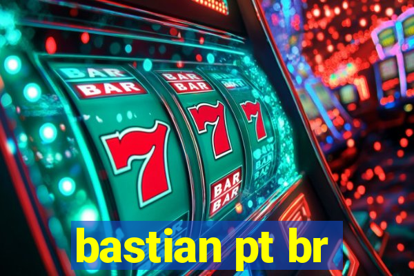 bastian pt br