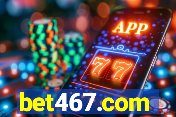 bet467.com