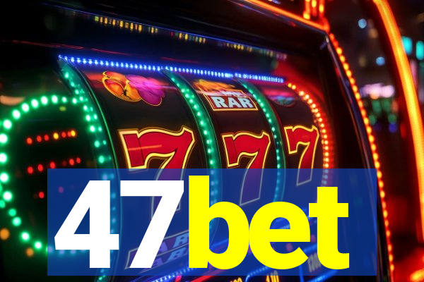 47bet