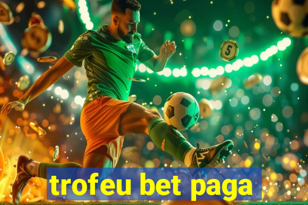 trofeu bet paga