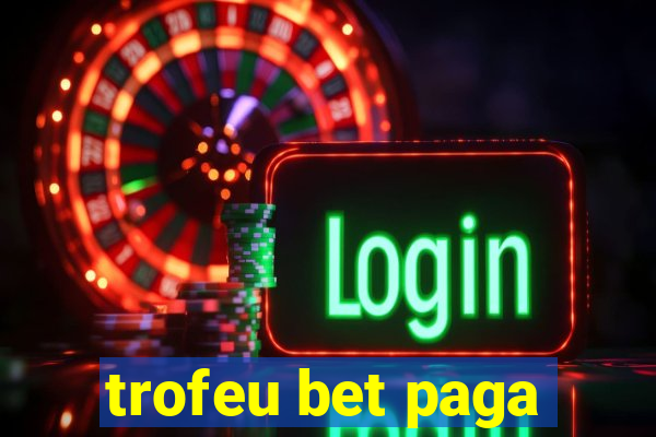 trofeu bet paga