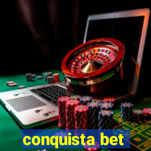 conquista bet