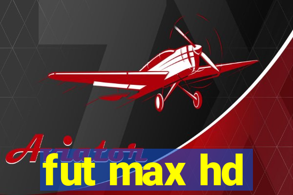 fut max hd