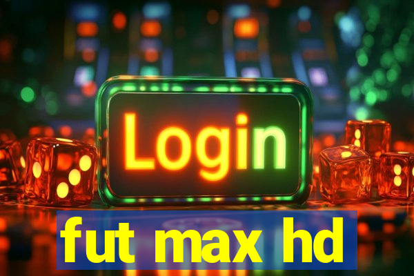 fut max hd