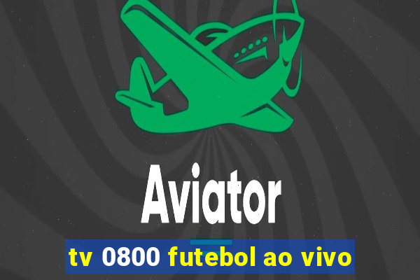 tv 0800 futebol ao vivo