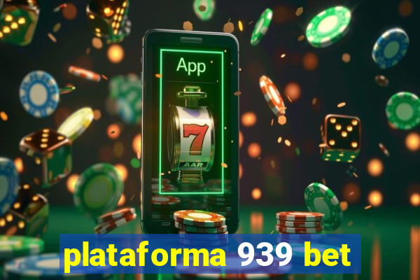 plataforma 939 bet