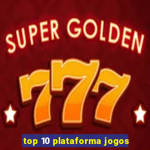 top 10 plataforma jogos