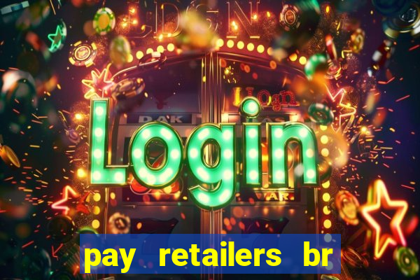 pay retailers br servicos de pagamentos ltda