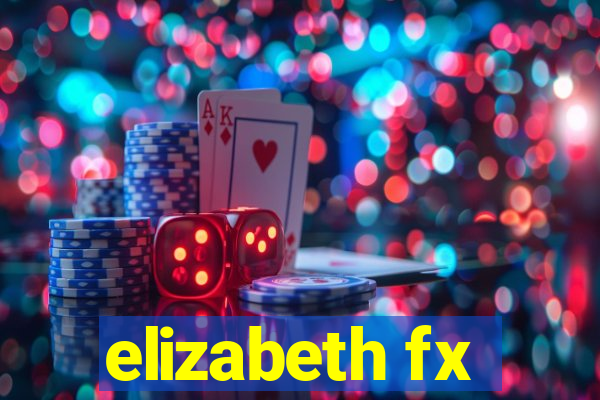 elizabeth fx