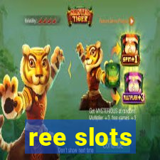 ree slots