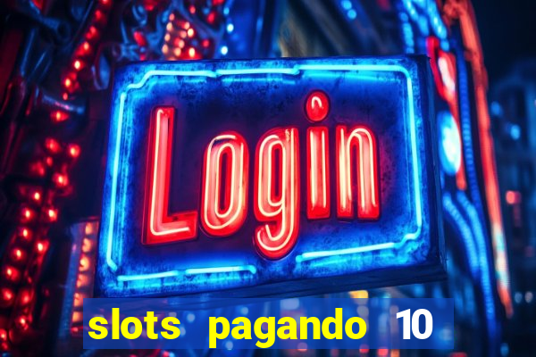 slots pagando 10 no cadastro