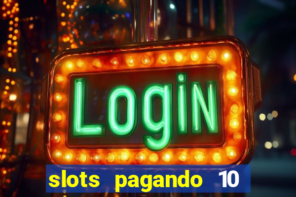 slots pagando 10 no cadastro