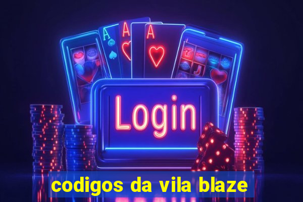 codigos da vila blaze