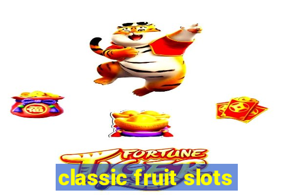 classic fruit slots