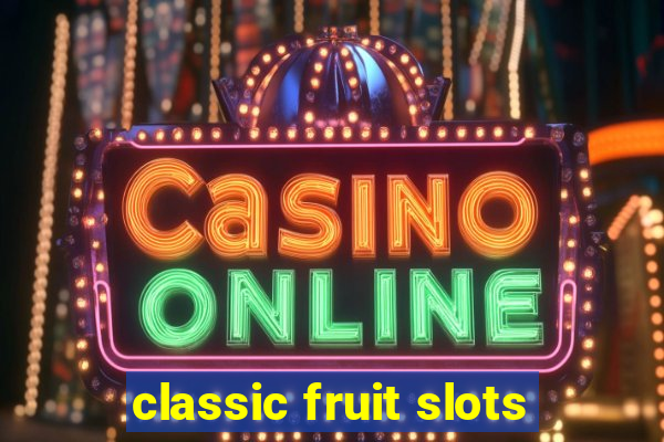 classic fruit slots