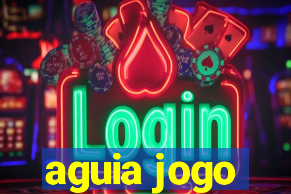 aguia jogo