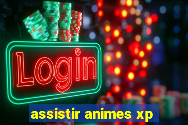 assistir animes xp