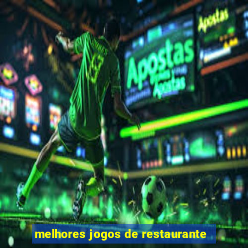 melhores jogos de restaurante