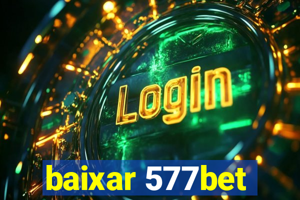 baixar 577bet