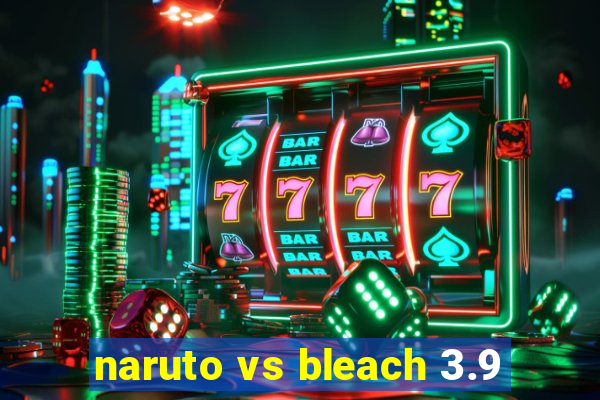 naruto vs bleach 3.9