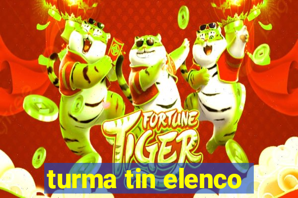 turma tin elenco