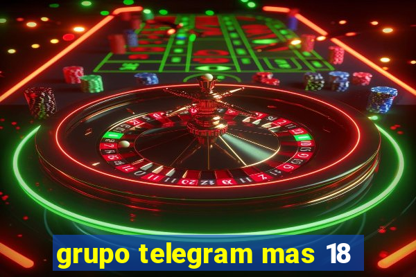 grupo telegram mas 18