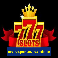 mc esportes caminho da sorte