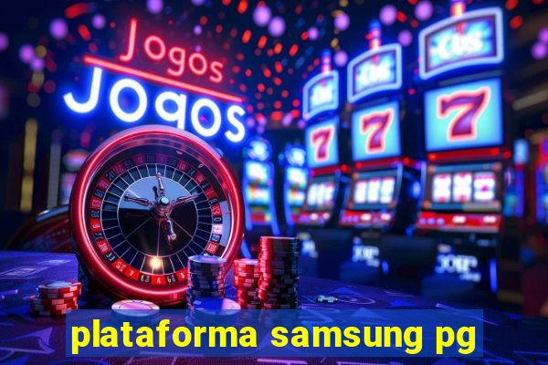 plataforma samsung pg