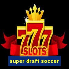 super draft soccer