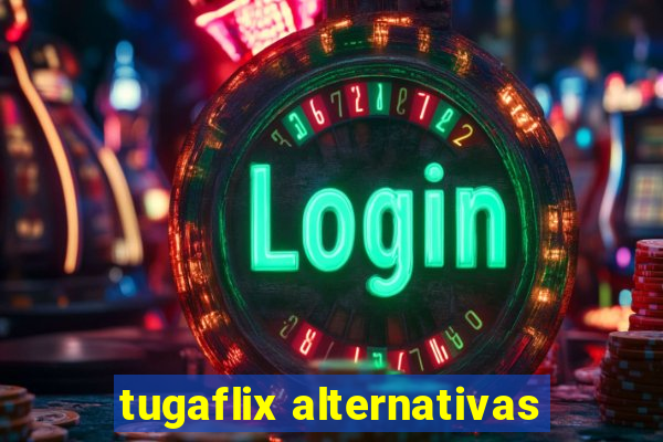 tugaflix alternativas