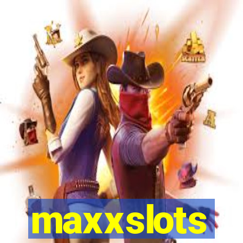 maxxslots