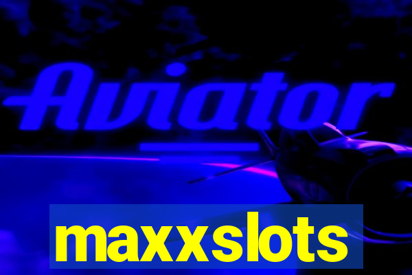 maxxslots