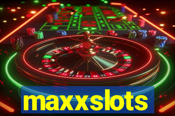 maxxslots