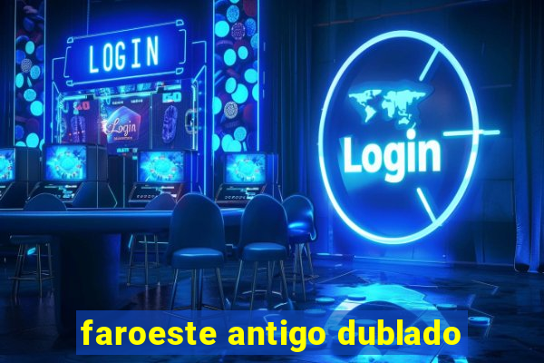 faroeste antigo dublado