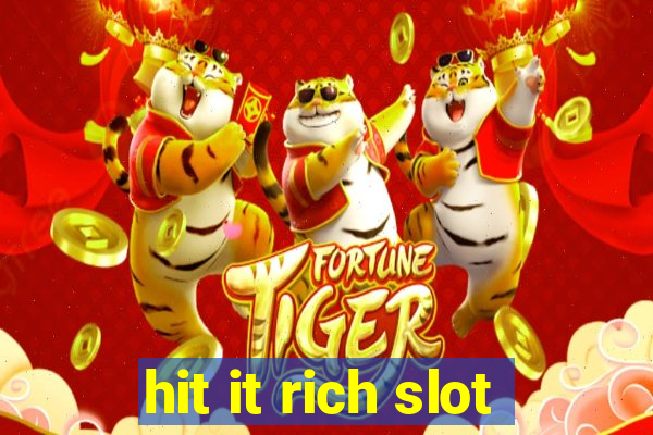 hit it rich slot