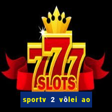 sportv 2 vôlei ao vivo online grátis