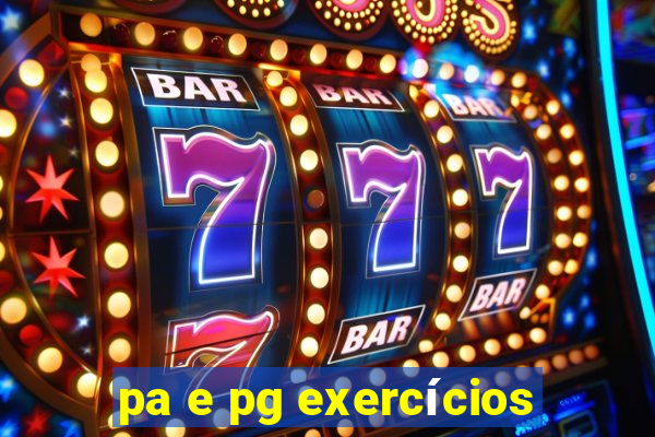 pa e pg exercícios