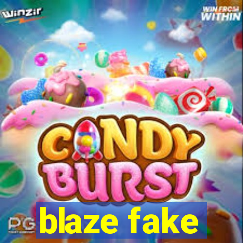 blaze fake