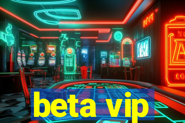 beta vip