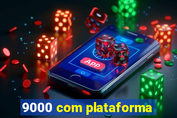 9000 com plataforma