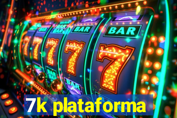 7k plataforma