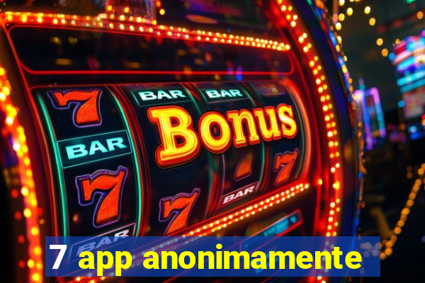 7 app anonimamente