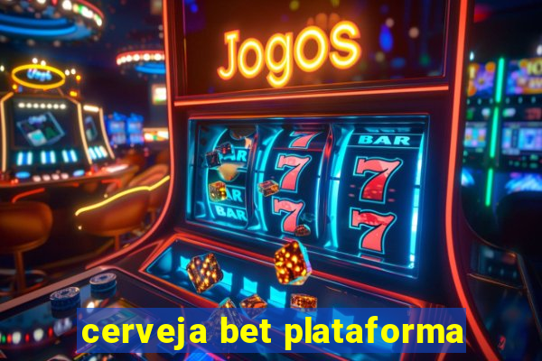 cerveja bet plataforma