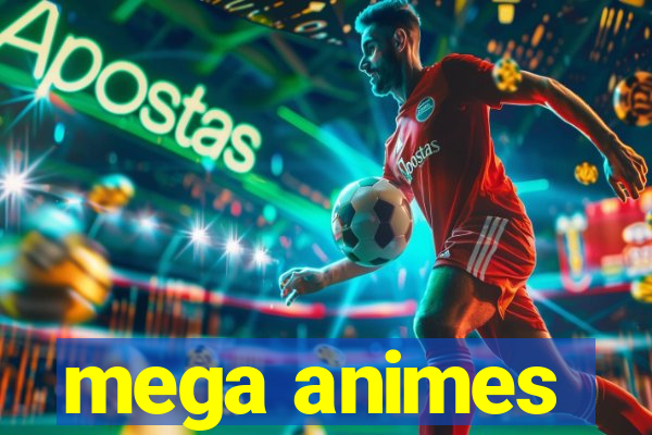 mega animes