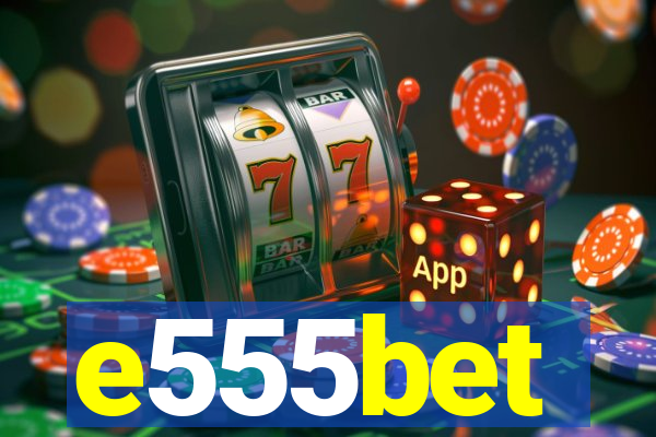 e555bet