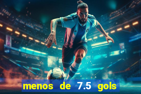 menos de 7.5 gols o que significa