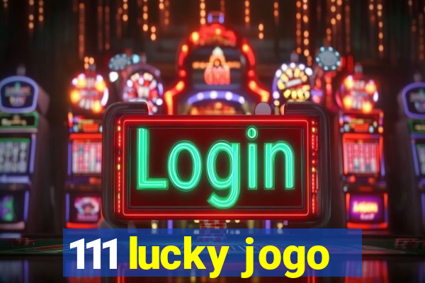 111 lucky jogo