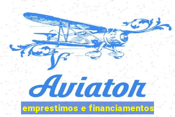 emprestimos e financiamentos